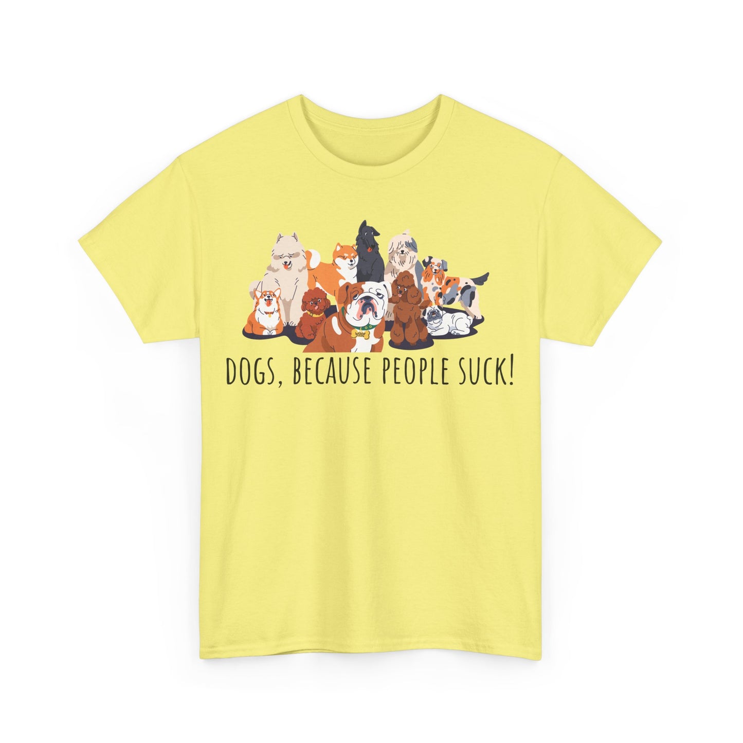Dogs Because People Suck! Unisex Heavy Cotton Tee
