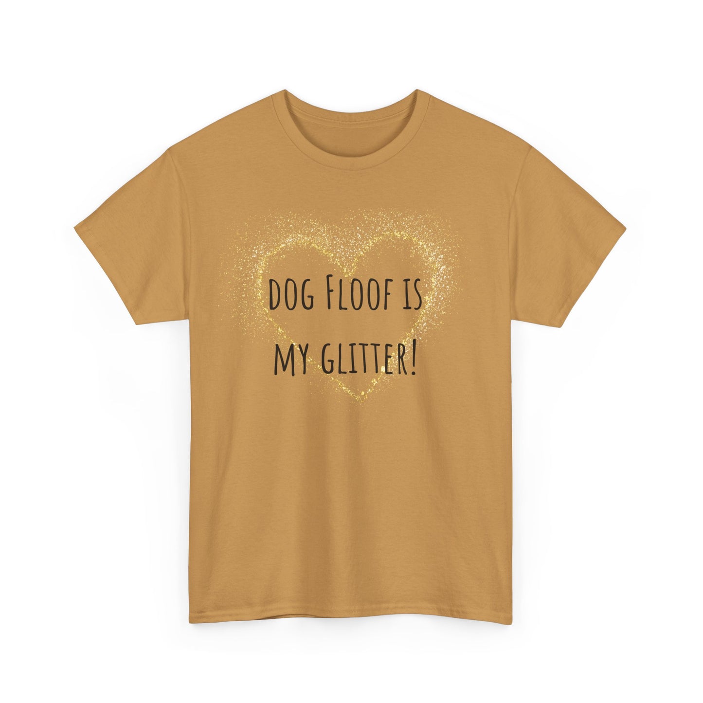 Dog floof is my glitter! Unisex Heavy Cotton Tee