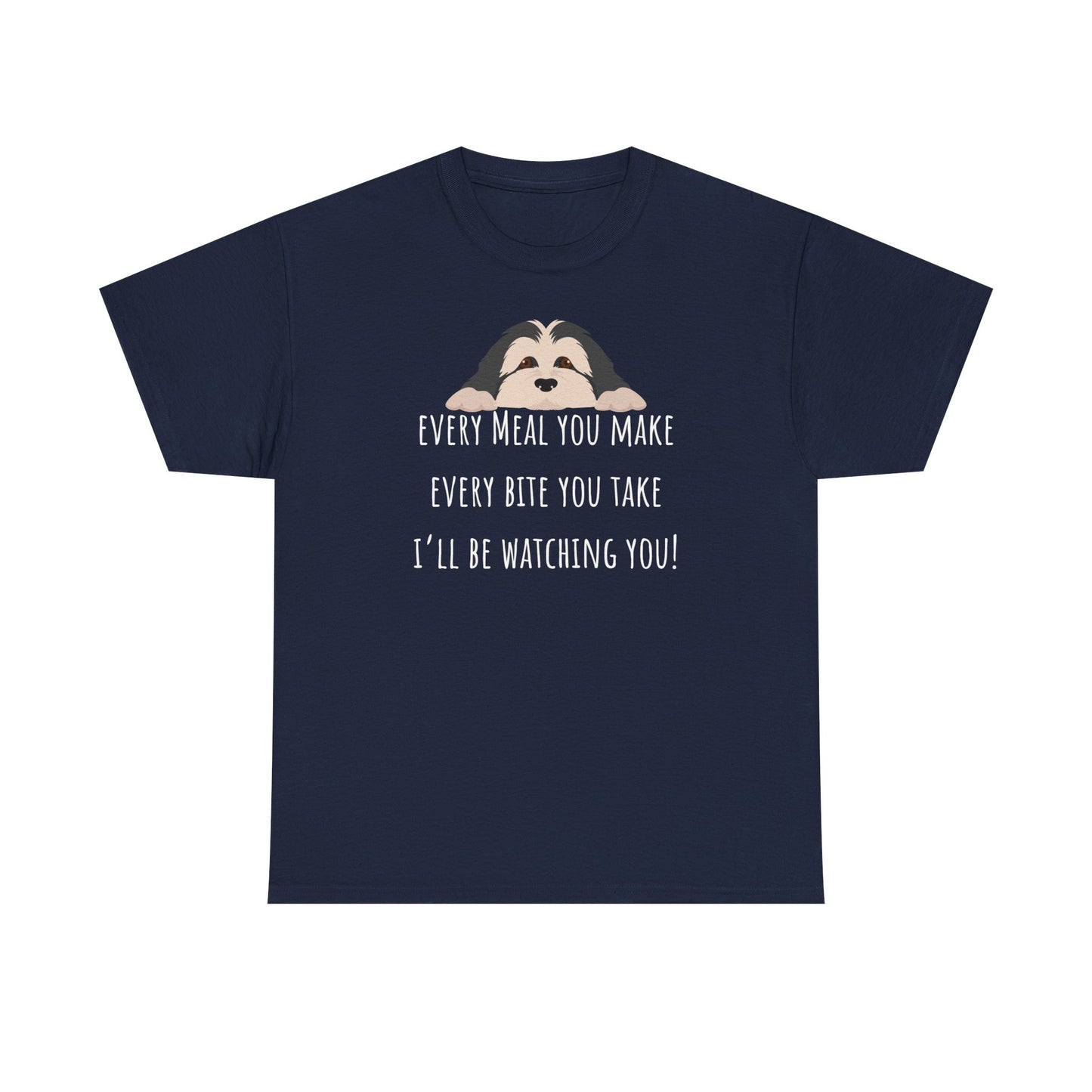 Every meal you make every bite you take... Unisex Heavy Cotton Tee
