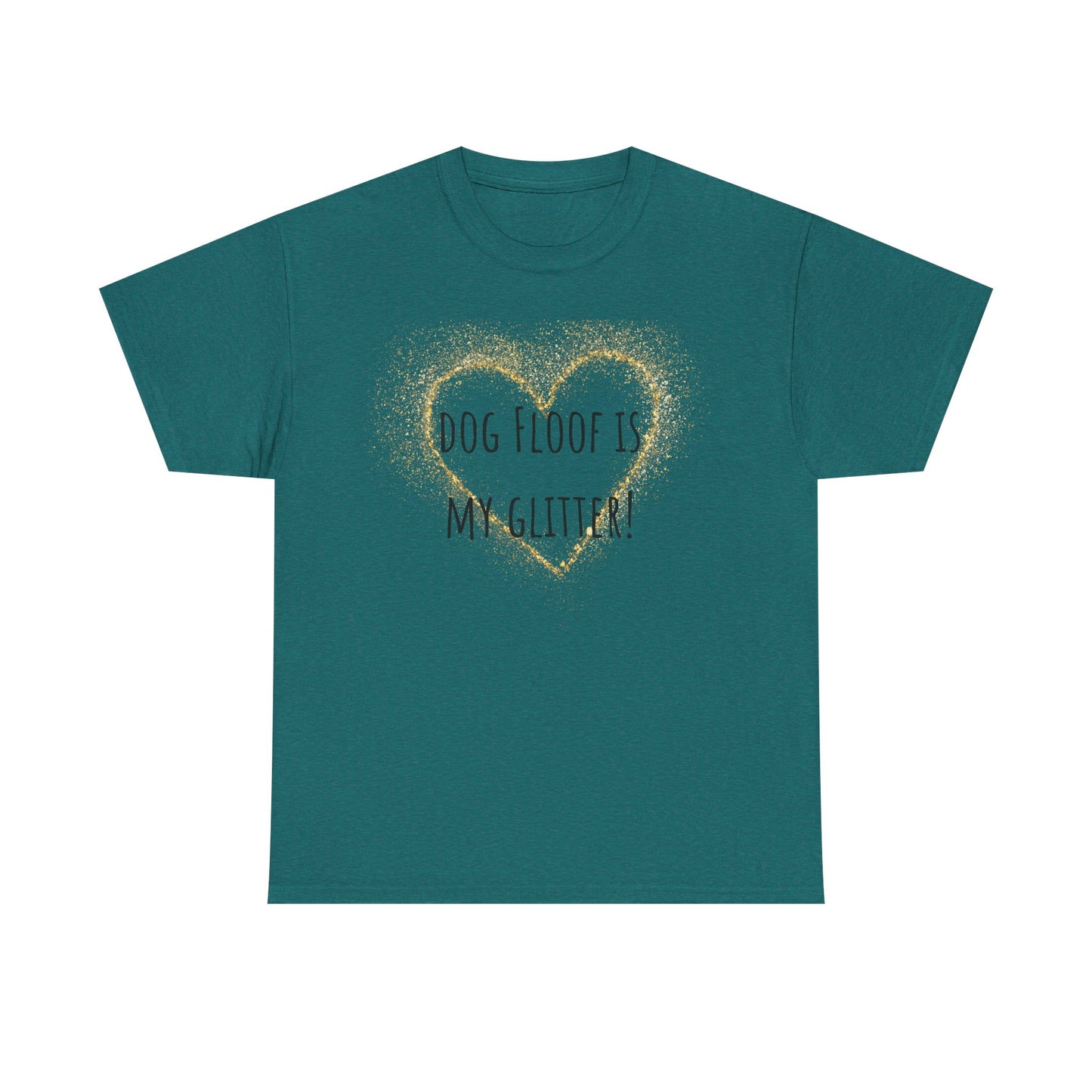 Dog floof is my glitter! Unisex Heavy Cotton Tee