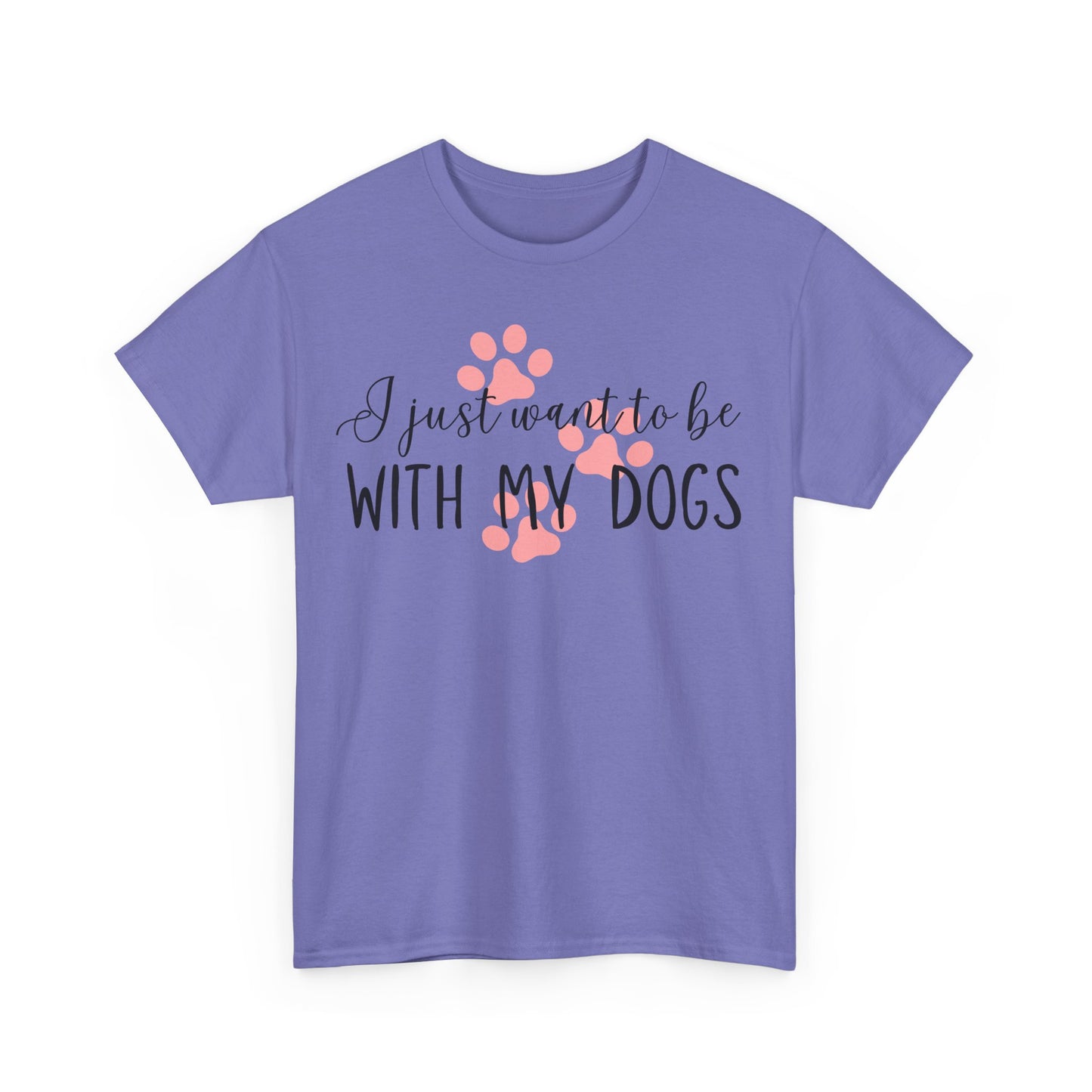 I Just Want To Be With My Dogs Unisex Heavy Cotton Tee