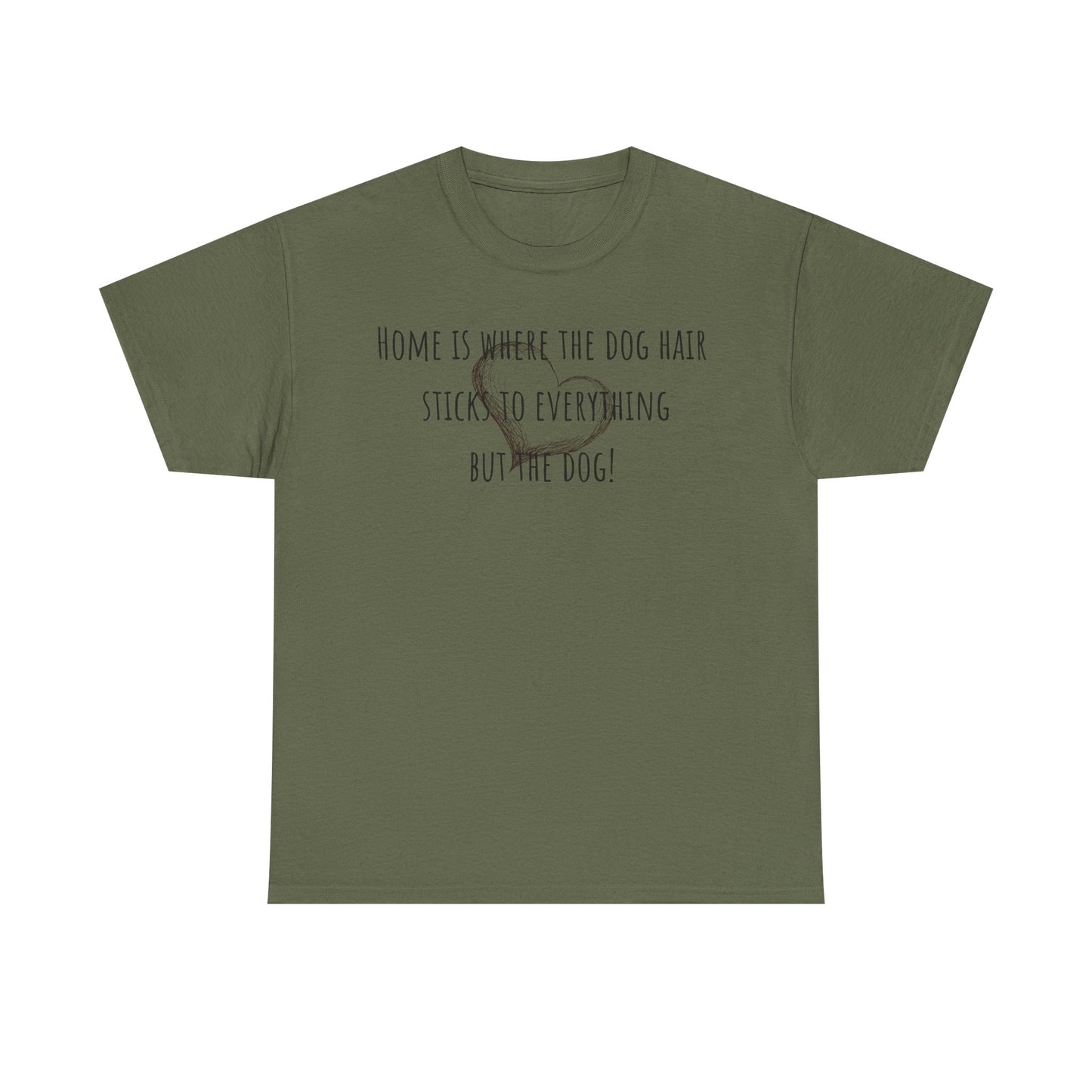 Home is where the dog hair sticks to everything but the dog! Unisex Heavy Cotton Tee
