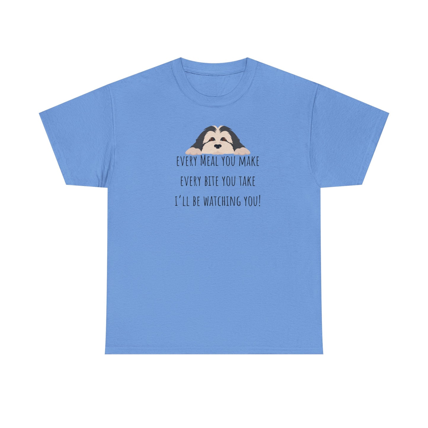 Every meal you make every bite you take... Unisex Heavy Cotton Tee
