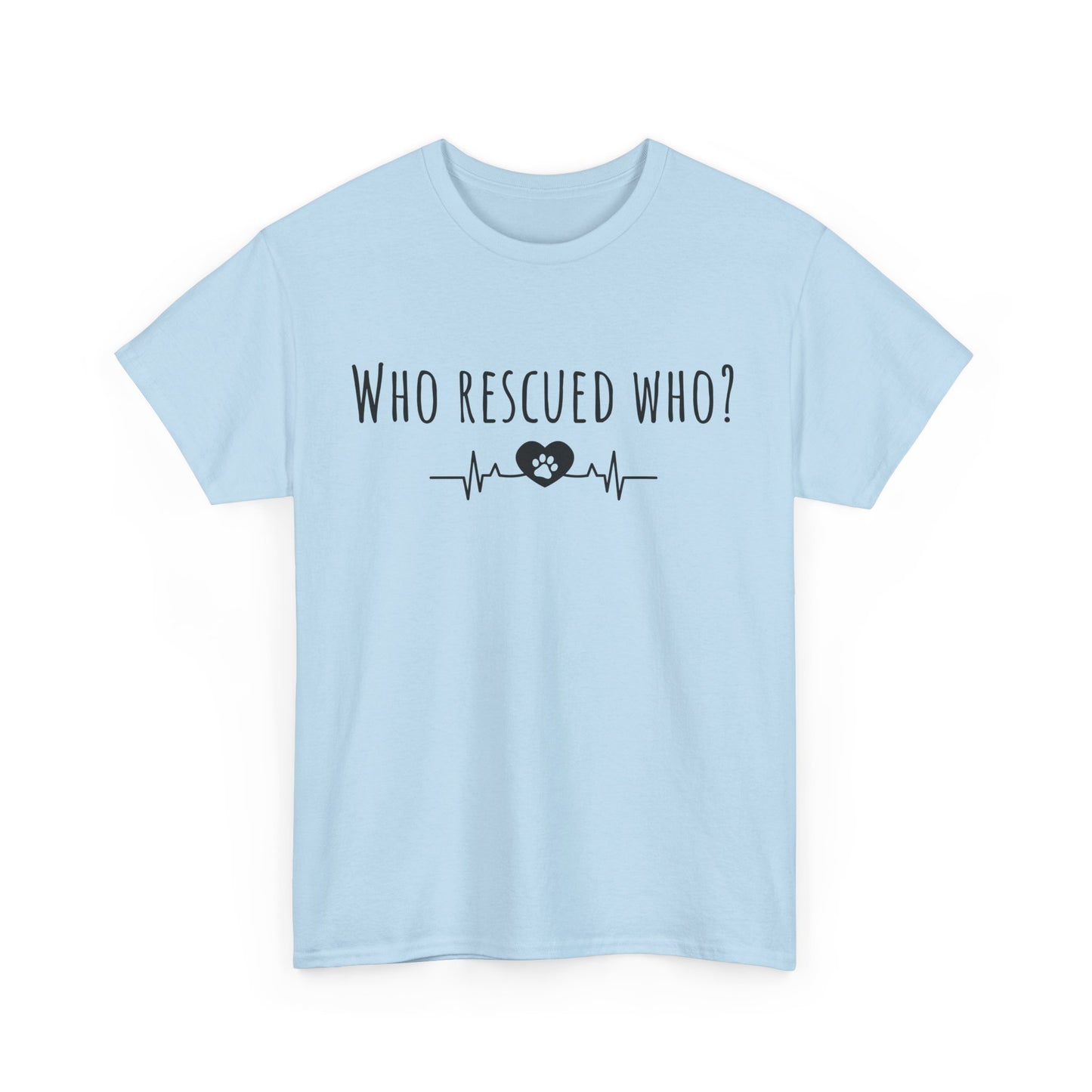 Who rescued who? Unisex Heavy Cotton Tee