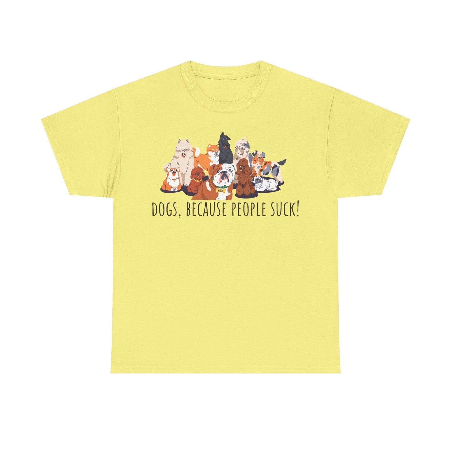 Dogs Because People Suck! Unisex Heavy Cotton Tee