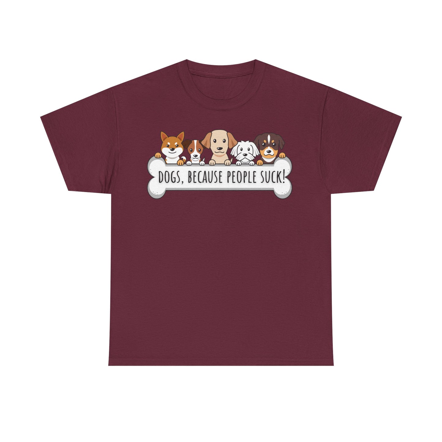 Dogs, Because People Suck! Unisex Heavy Cotton Tee
