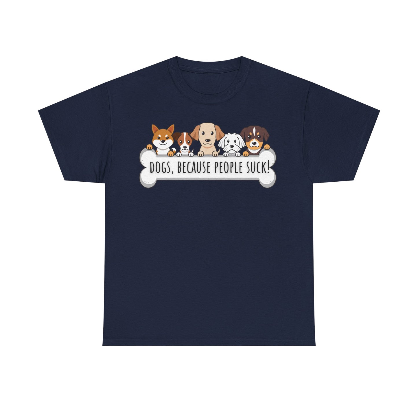 Dogs, Because People Suck! Unisex Heavy Cotton Tee