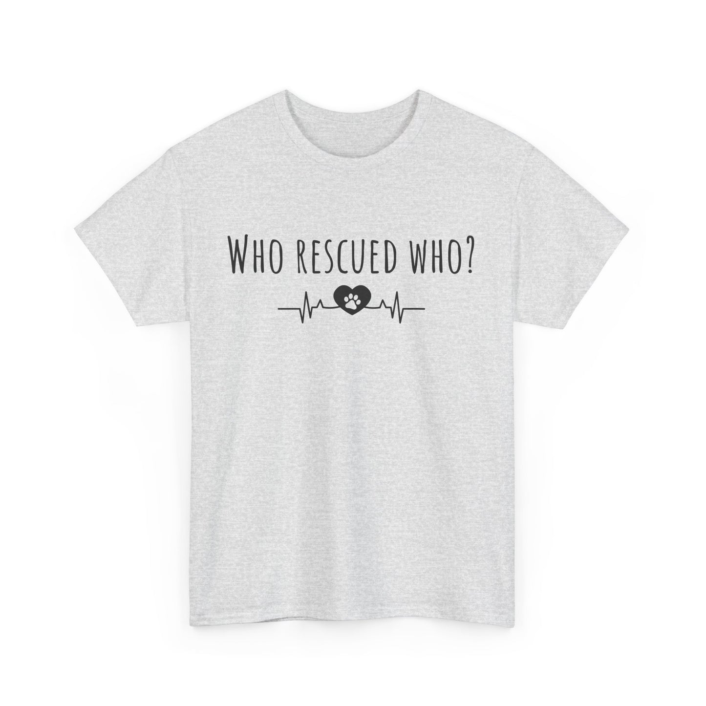 Who rescued who? Unisex Heavy Cotton Tee