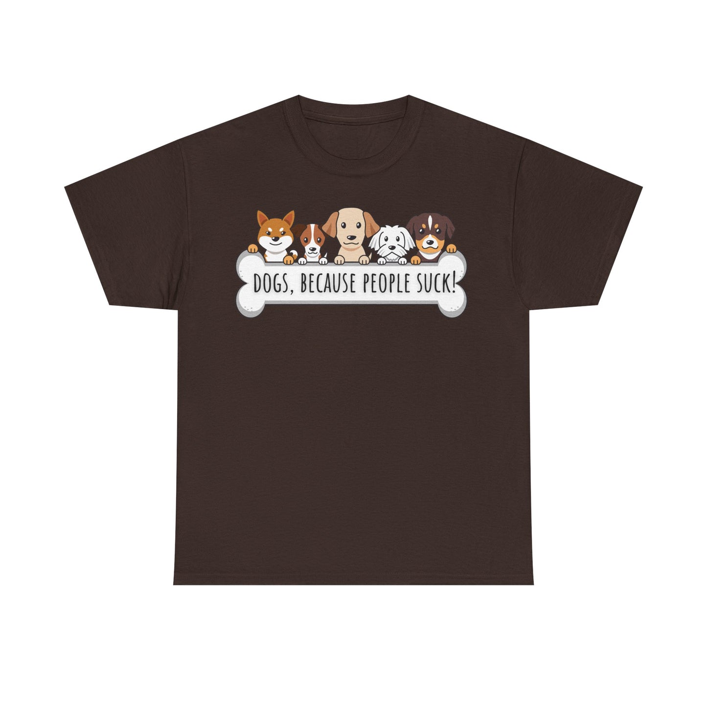 Dogs, Because People Suck! Unisex Heavy Cotton Tee