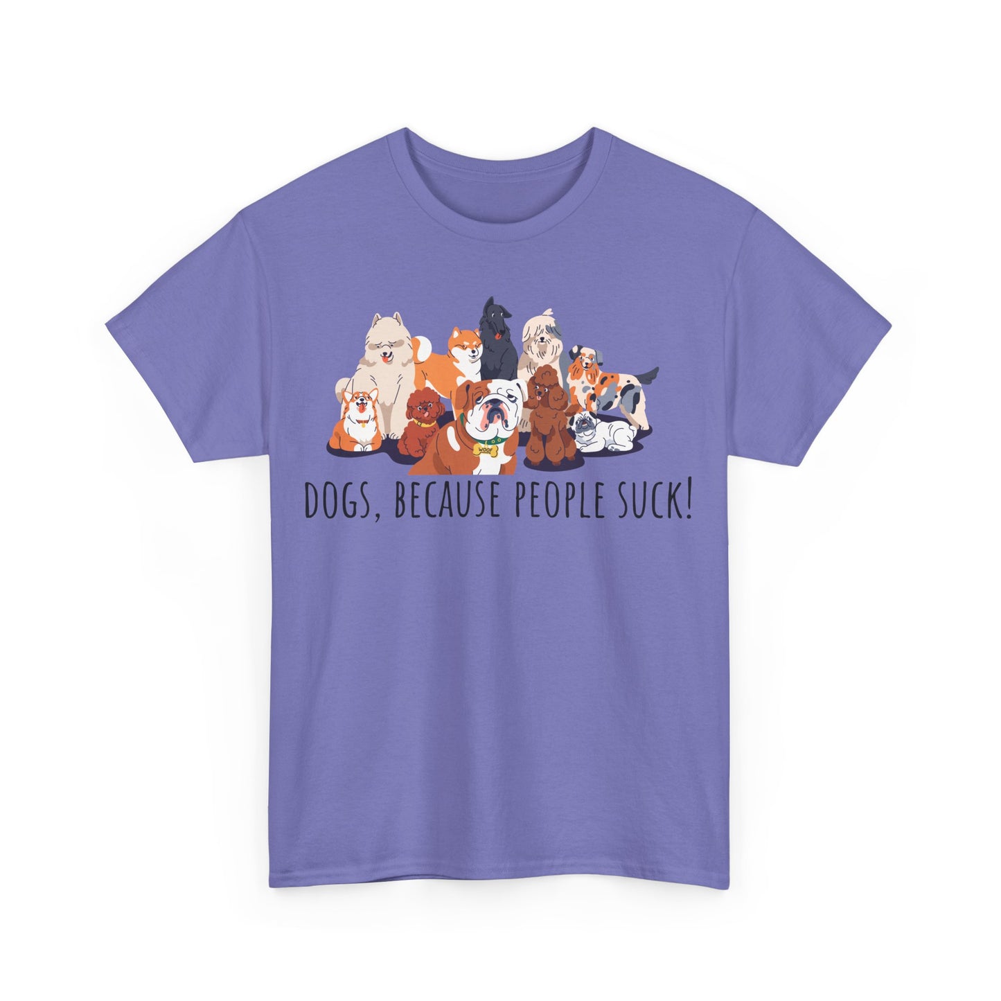 Dogs Because People Suck! Unisex Heavy Cotton Tee