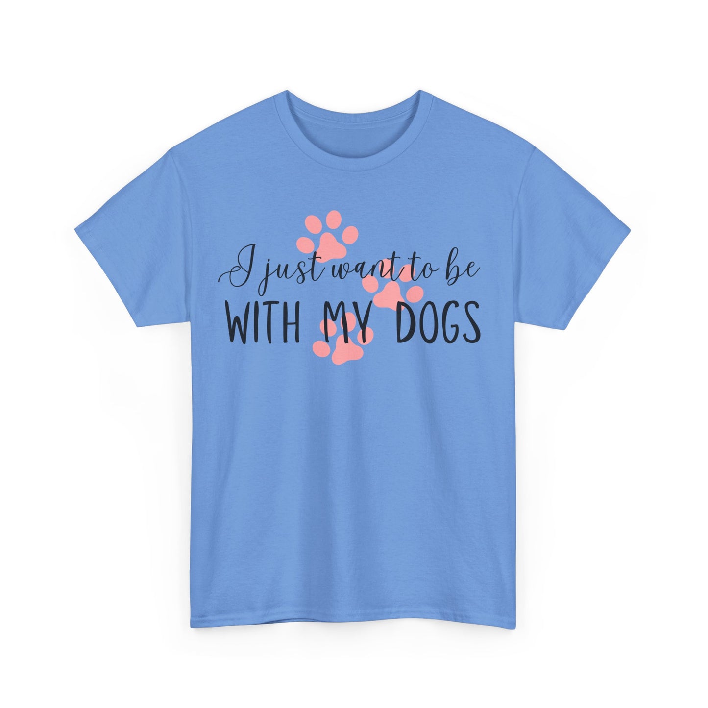 I Just Want To Be With My Dogs Unisex Heavy Cotton Tee