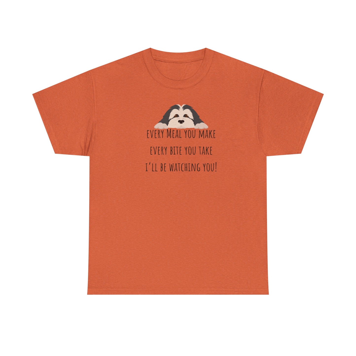 Every meal you make every bite you take... Unisex Heavy Cotton Tee