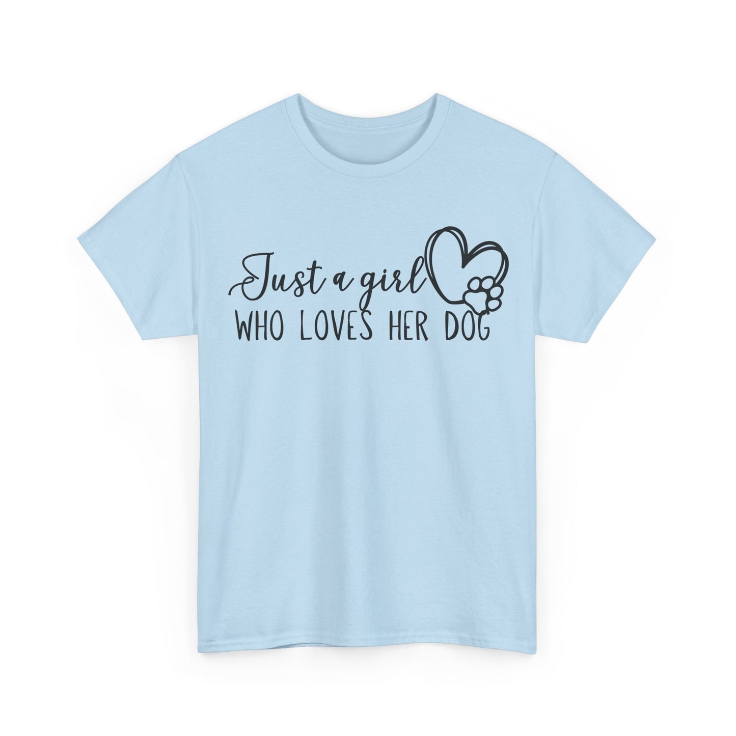 Just a girl who loves her dog. Unisex Heavy Cotton Tee