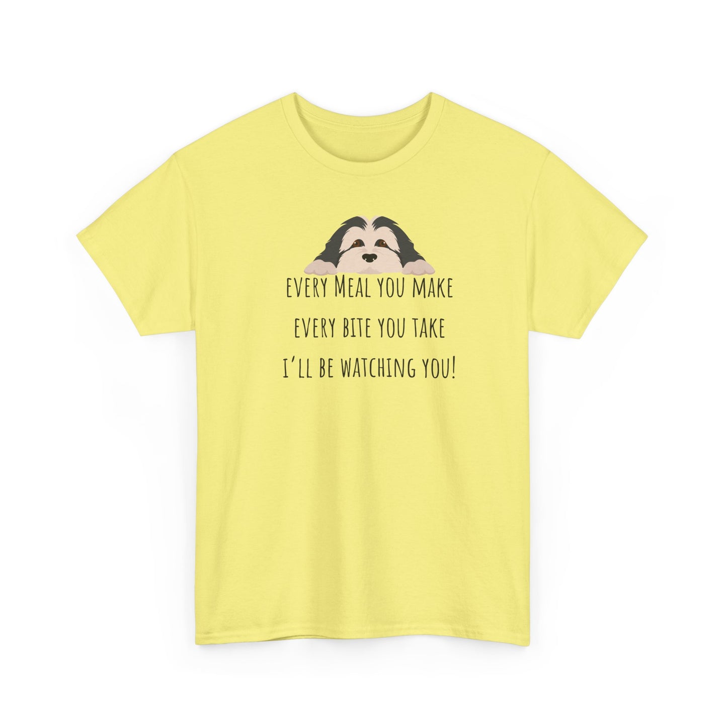 Every meal you make every bite you take... Unisex Heavy Cotton Tee
