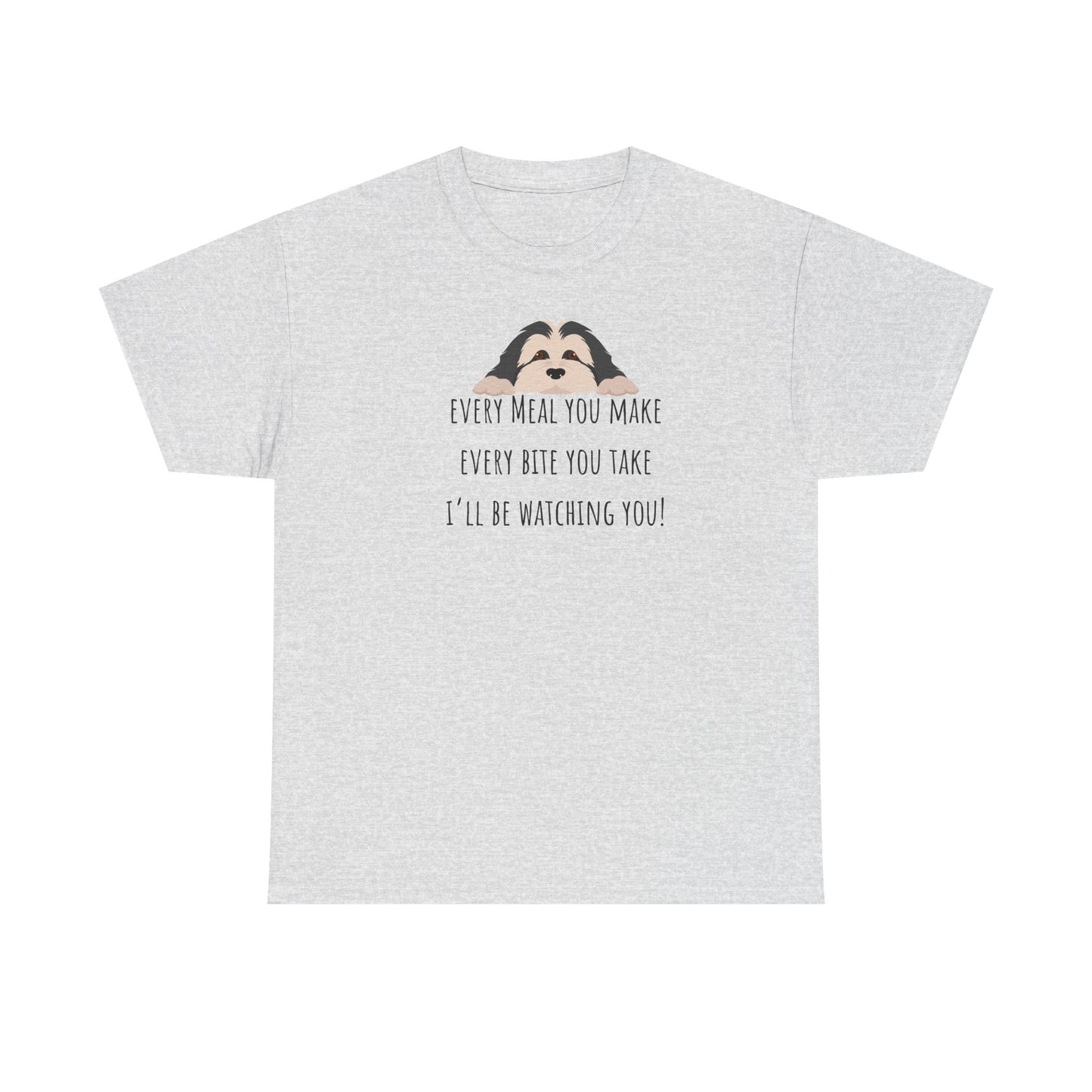 Every meal you make every bite you take... Unisex Heavy Cotton Tee