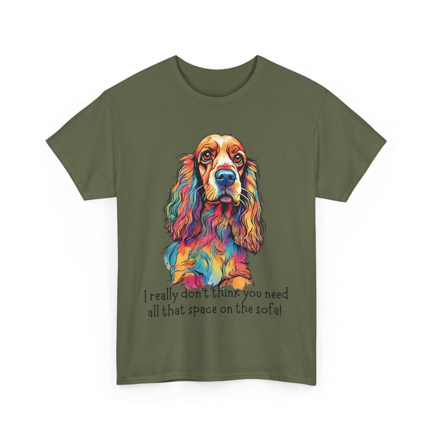 I really don’t think you need all that space on the sofa! Unisex Heavy Cotton Tee