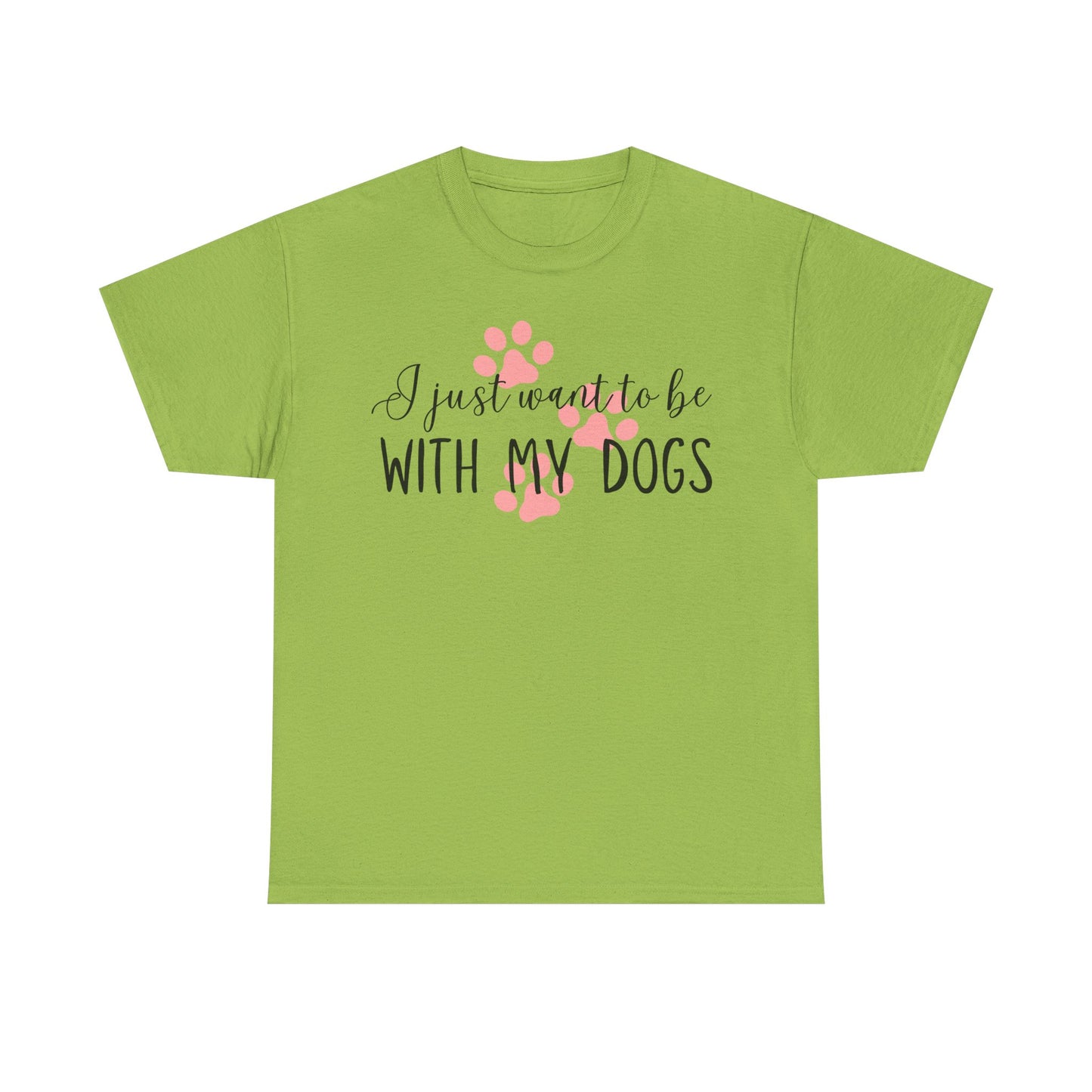 I Just Want To Be With My Dogs Unisex Heavy Cotton Tee