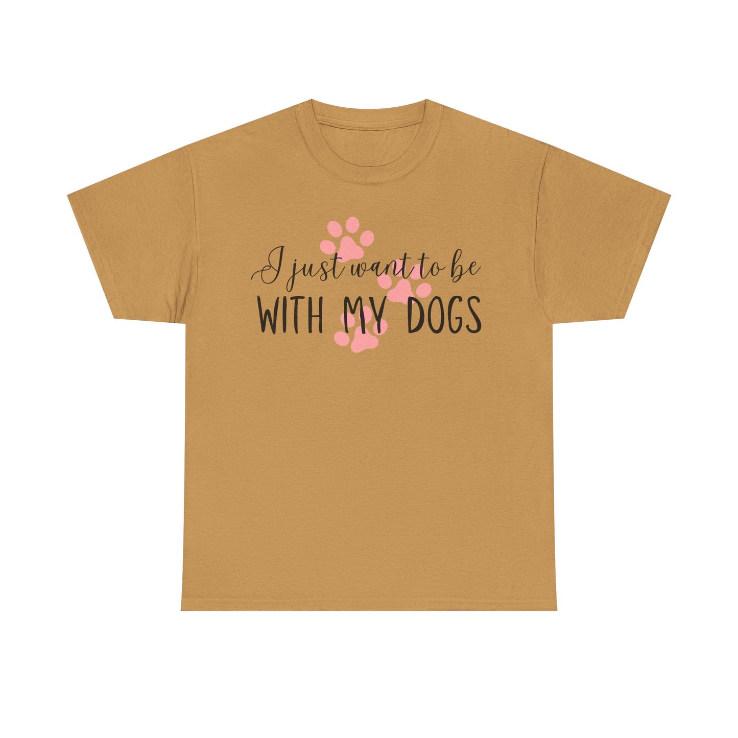 I Just Want To Be With My Dogs Unisex Heavy Cotton Tee