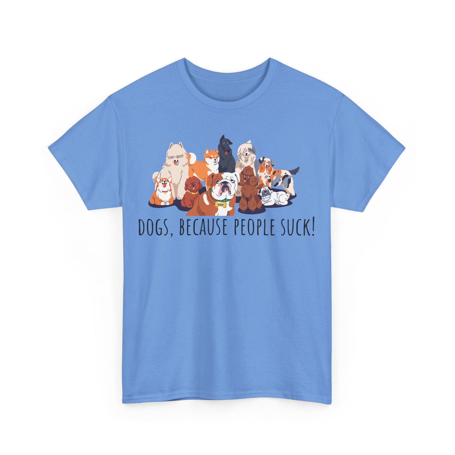 Dogs Because People Suck! Unisex Heavy Cotton Tee
