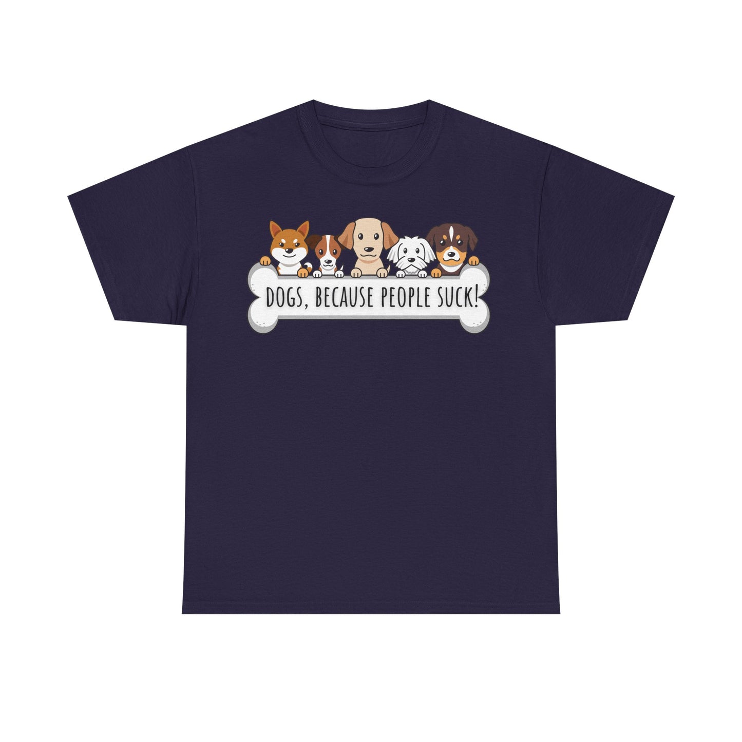 Dogs, Because People Suck! Unisex Heavy Cotton Tee