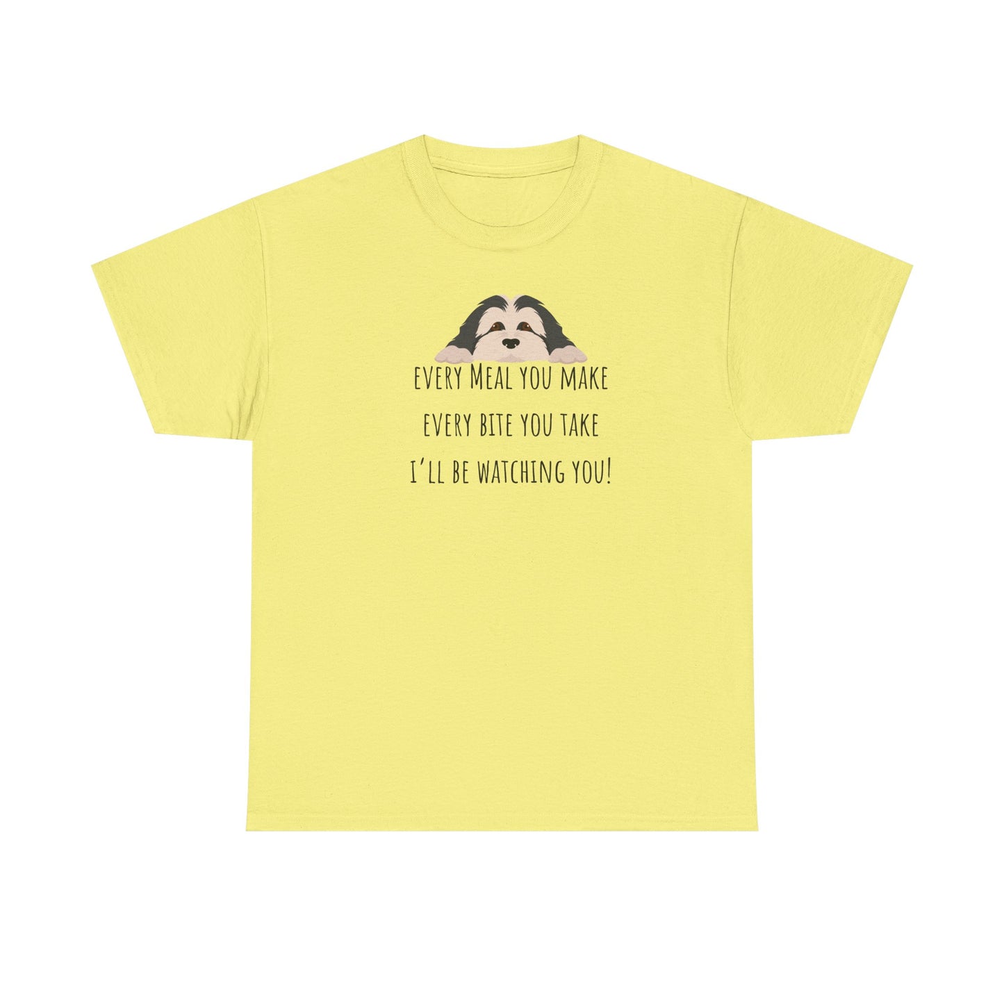 Every meal you make every bite you take... Unisex Heavy Cotton Tee