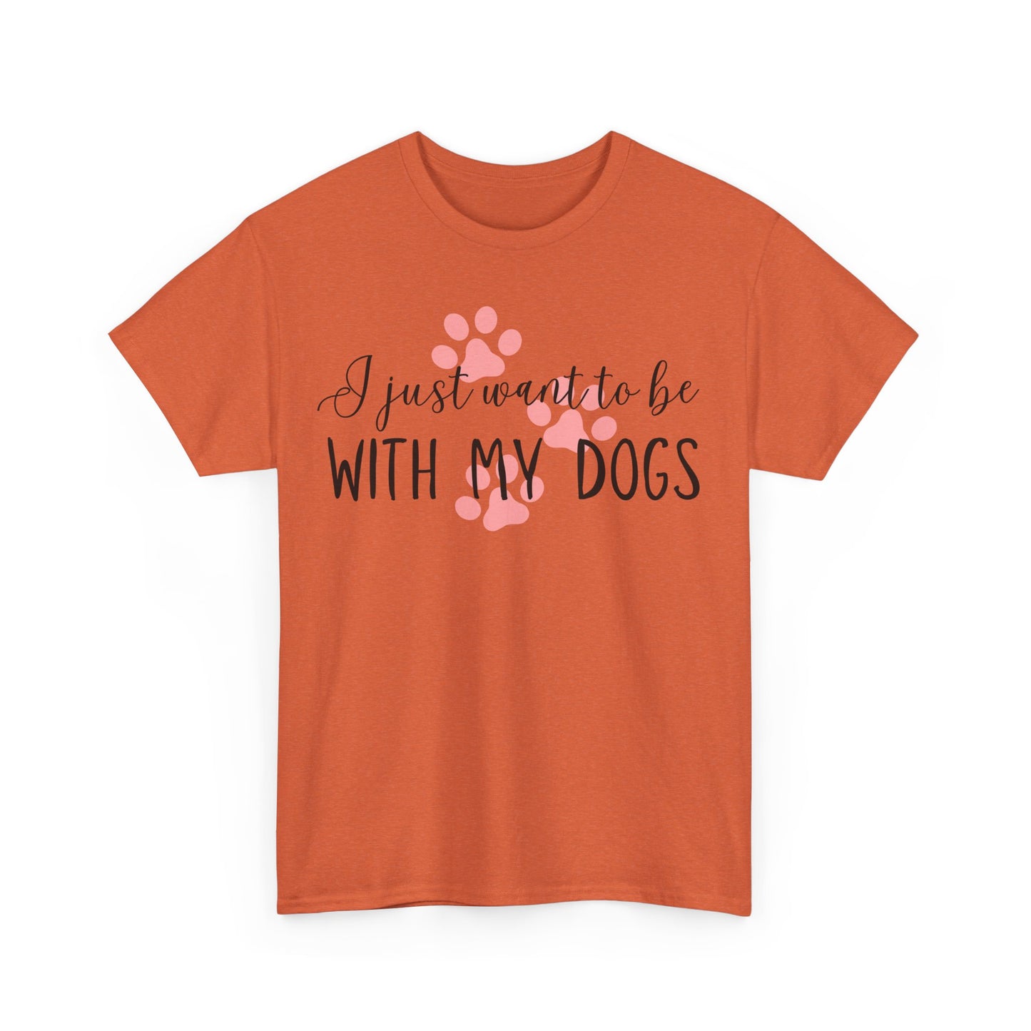 I Just Want To Be With My Dogs Unisex Heavy Cotton Tee
