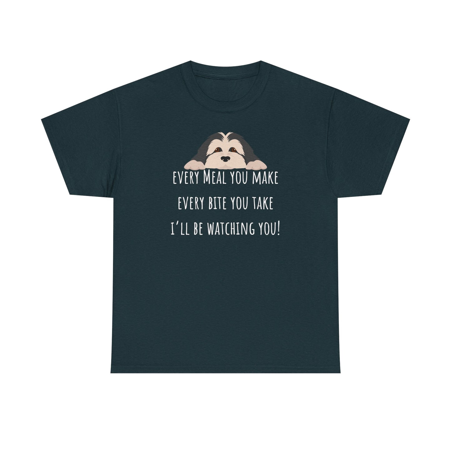Every meal you make every bite you take... Unisex Heavy Cotton Tee
