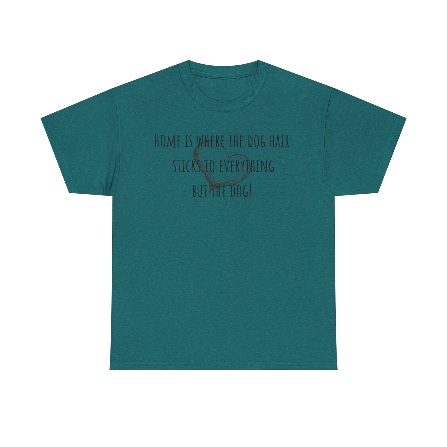 Home is where the dog hair sticks to everything but the dog! Unisex Heavy Cotton Tee
