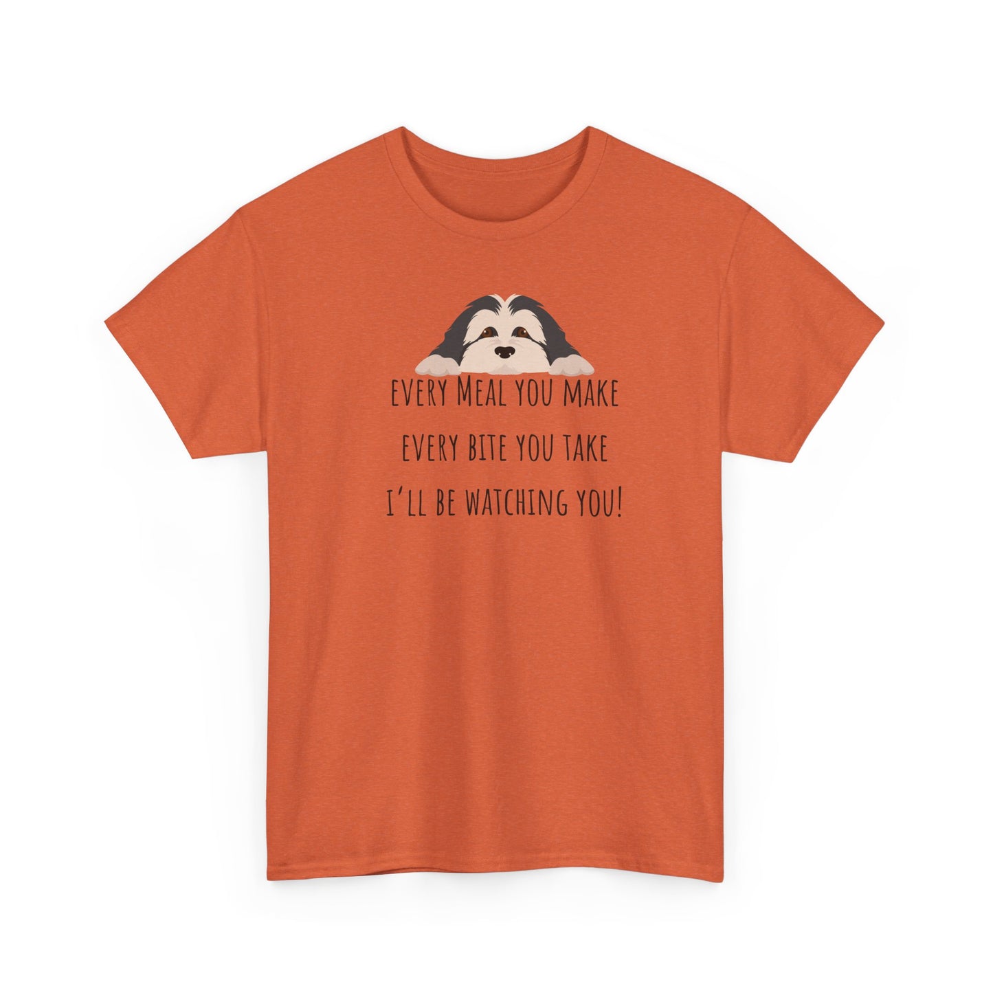 Every meal you make every bite you take... Unisex Heavy Cotton Tee
