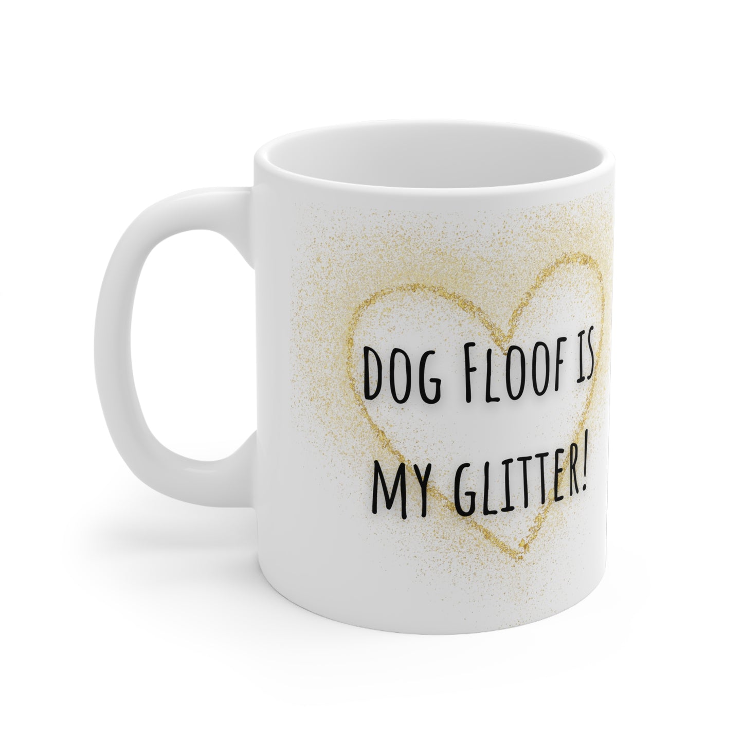 Dog Floof Is My Glitter Ceramic Mug 11oz