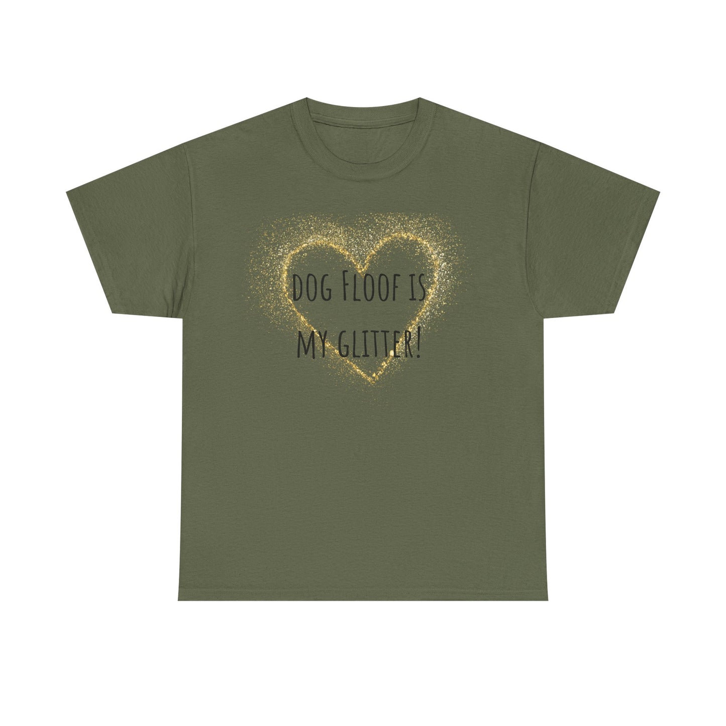 Dog floof is my glitter! Unisex Heavy Cotton Tee