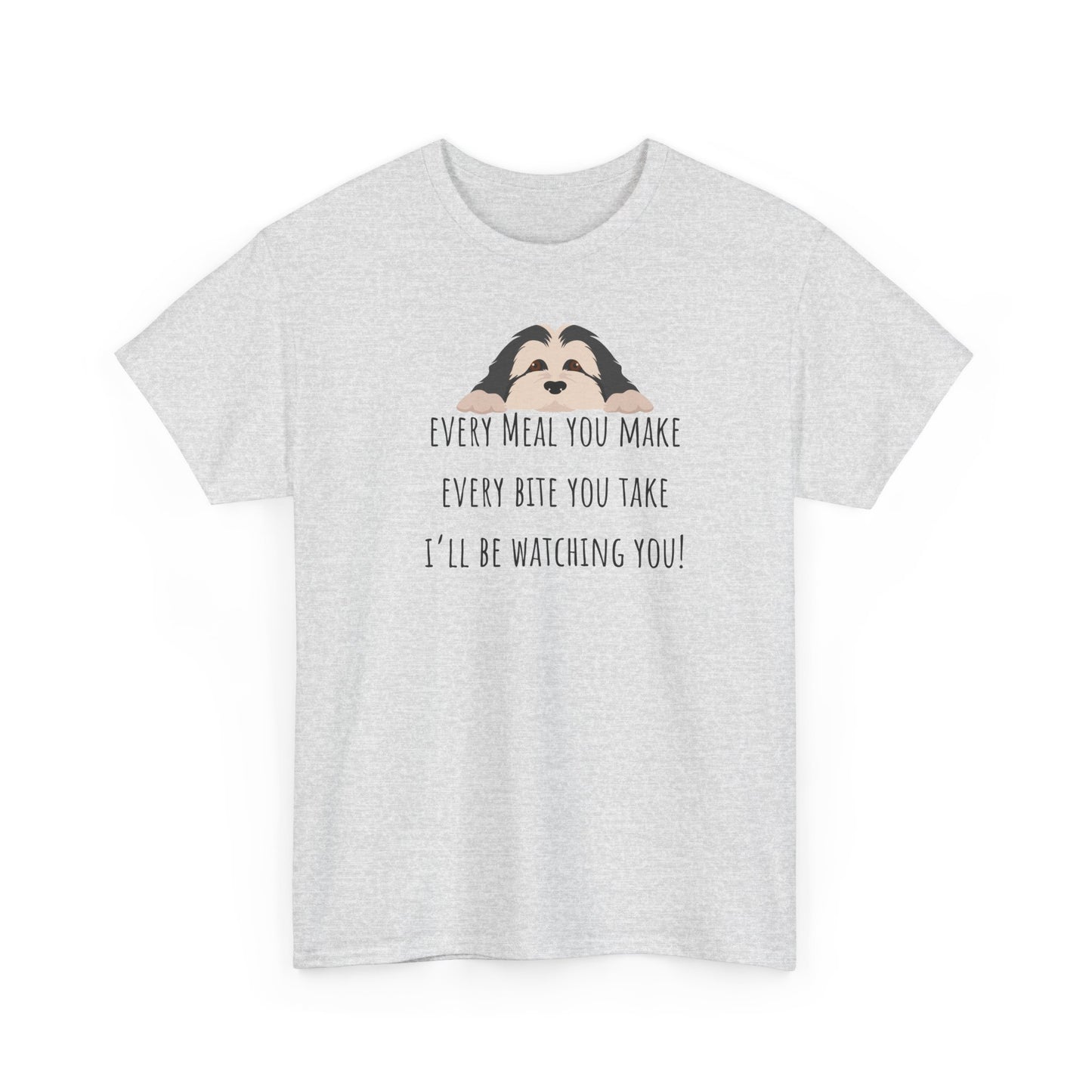 Every meal you make every bite you take... Unisex Heavy Cotton Tee