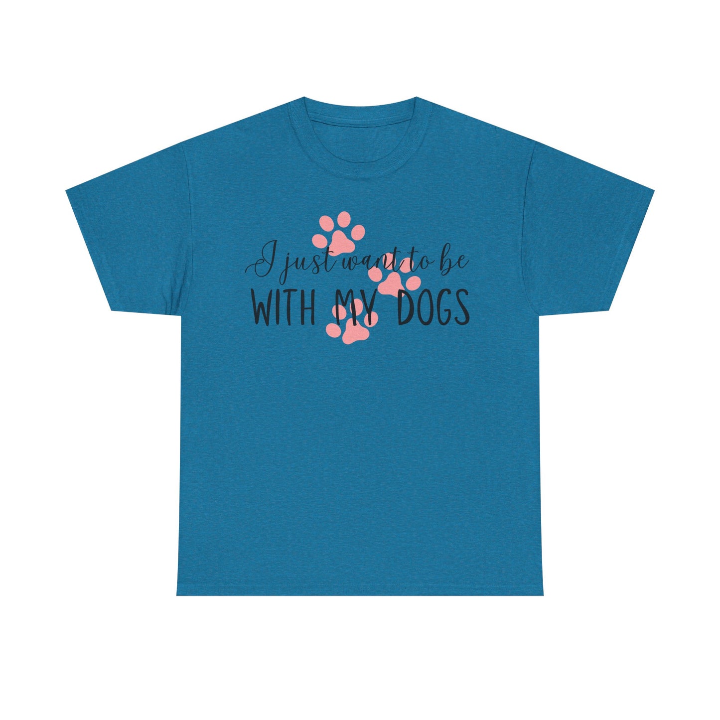 I Just Want To Be With My Dogs Unisex Heavy Cotton Tee