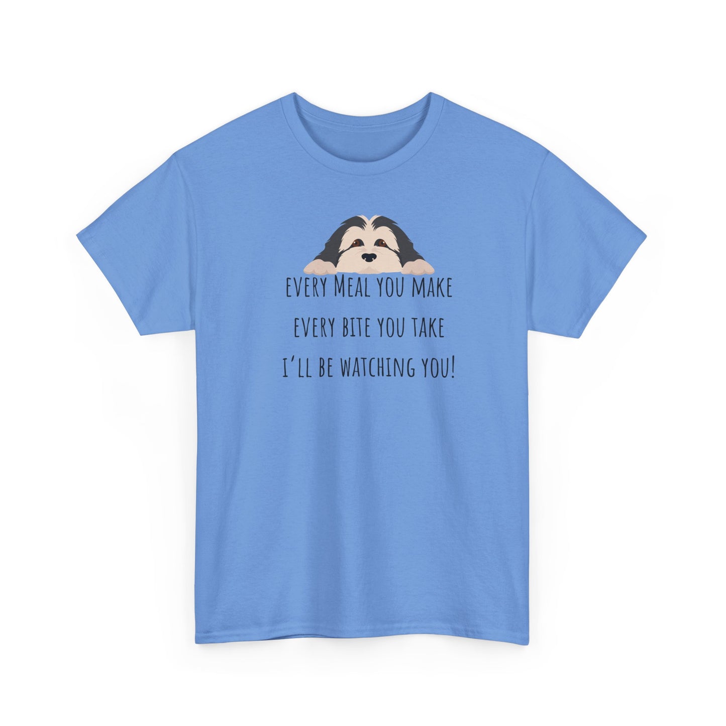 Every meal you make every bite you take... Unisex Heavy Cotton Tee