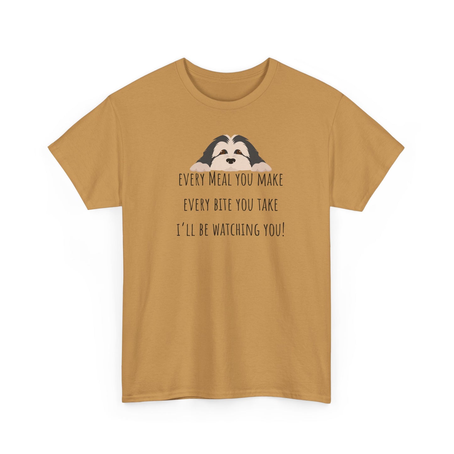 Every meal you make every bite you take... Unisex Heavy Cotton Tee
