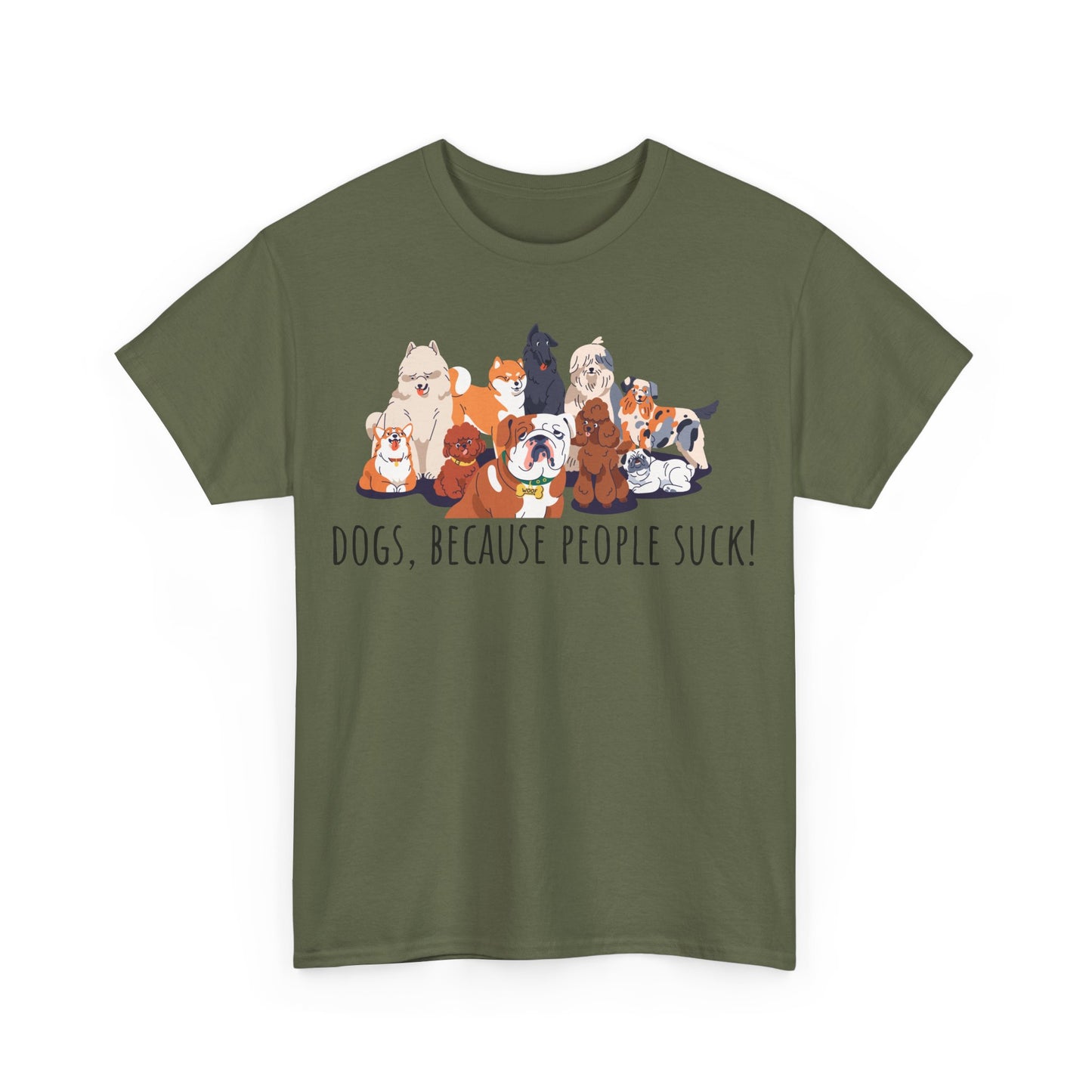 Dogs Because People Suck! Unisex Heavy Cotton Tee