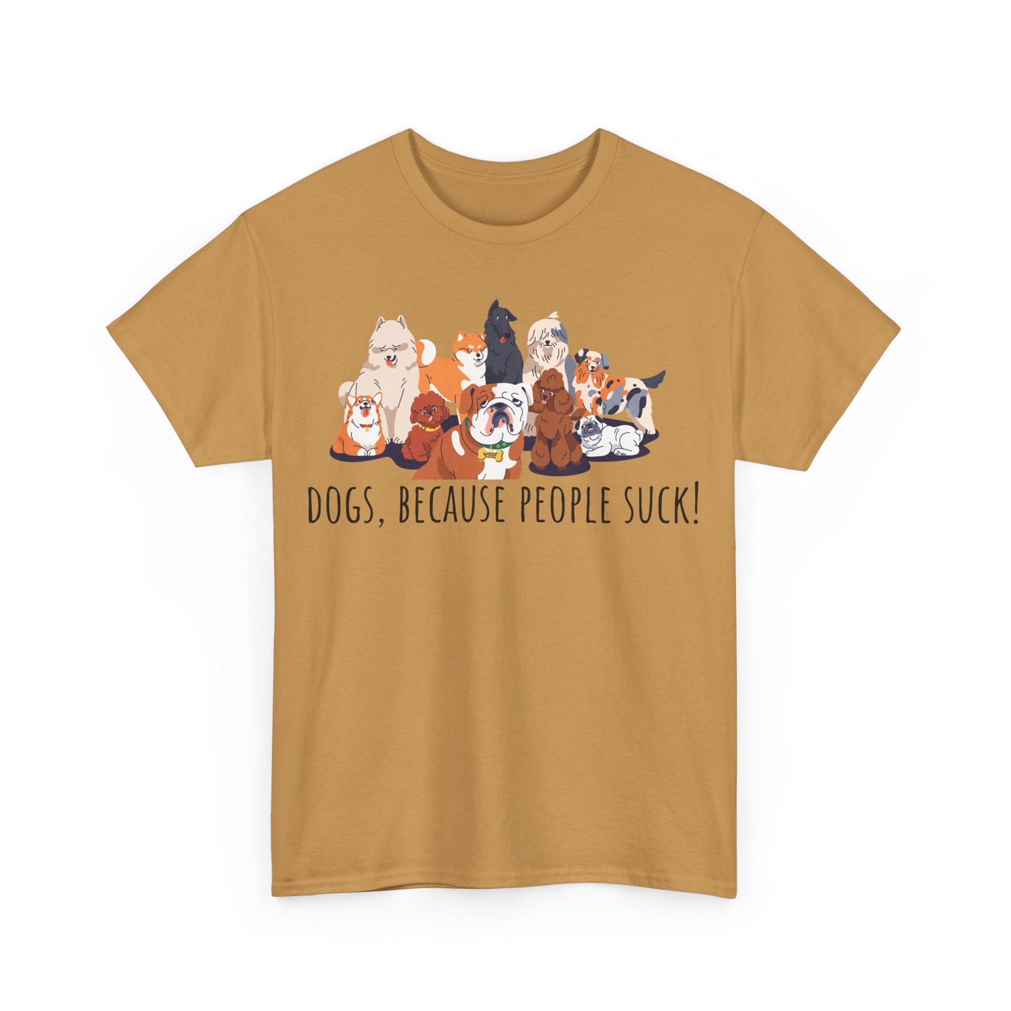 Dogs Because People Suck! Unisex Heavy Cotton Tee