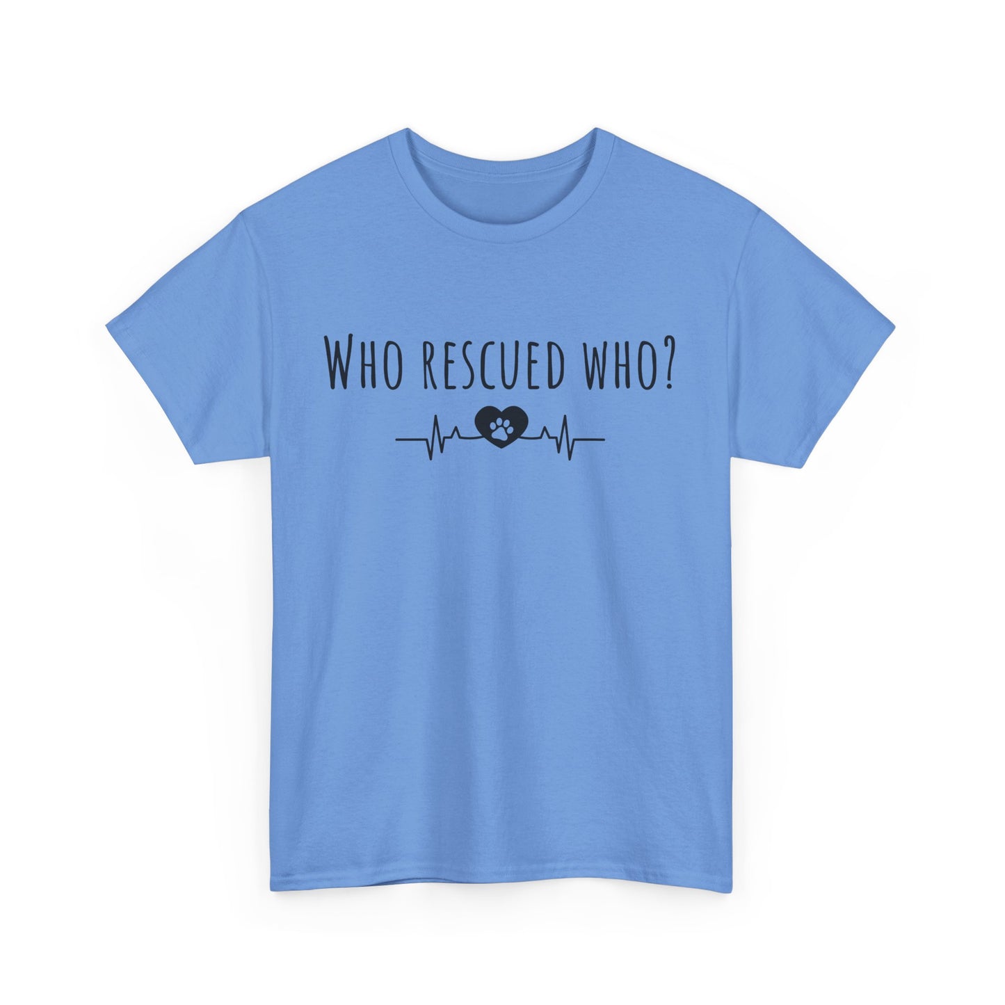 Who rescued who? Unisex Heavy Cotton Tee