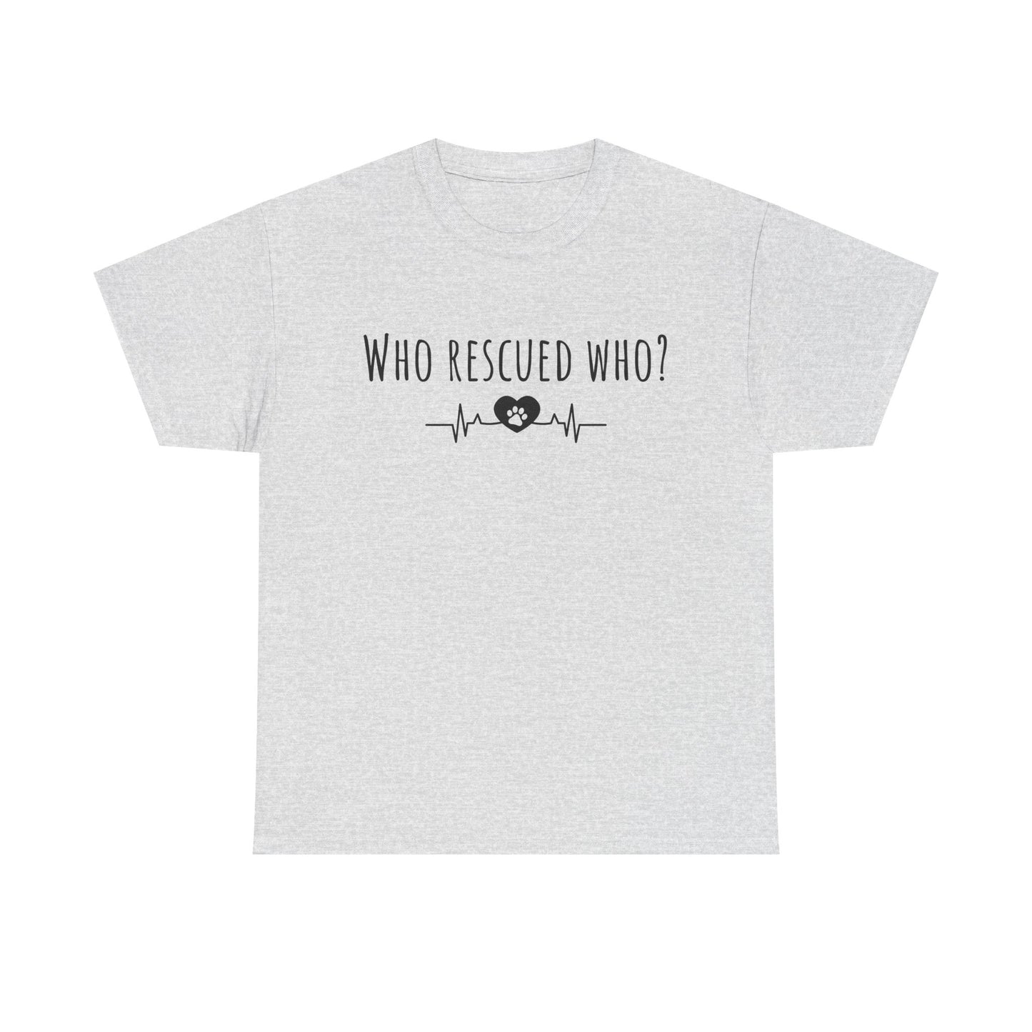 Who rescued who? Unisex Heavy Cotton Tee