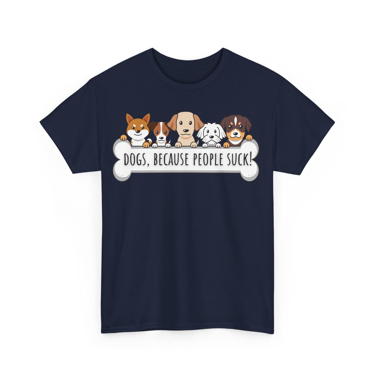 Dogs, Because People Suck! Unisex Heavy Cotton Tee