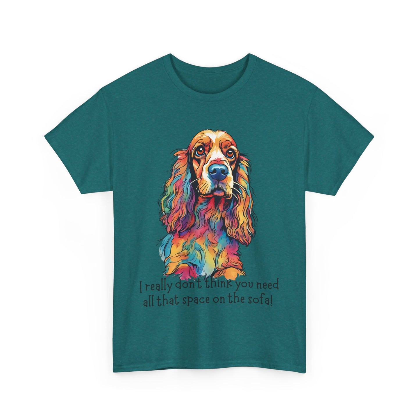 I really don’t think you need all that space on the sofa! Unisex Heavy Cotton Tee
