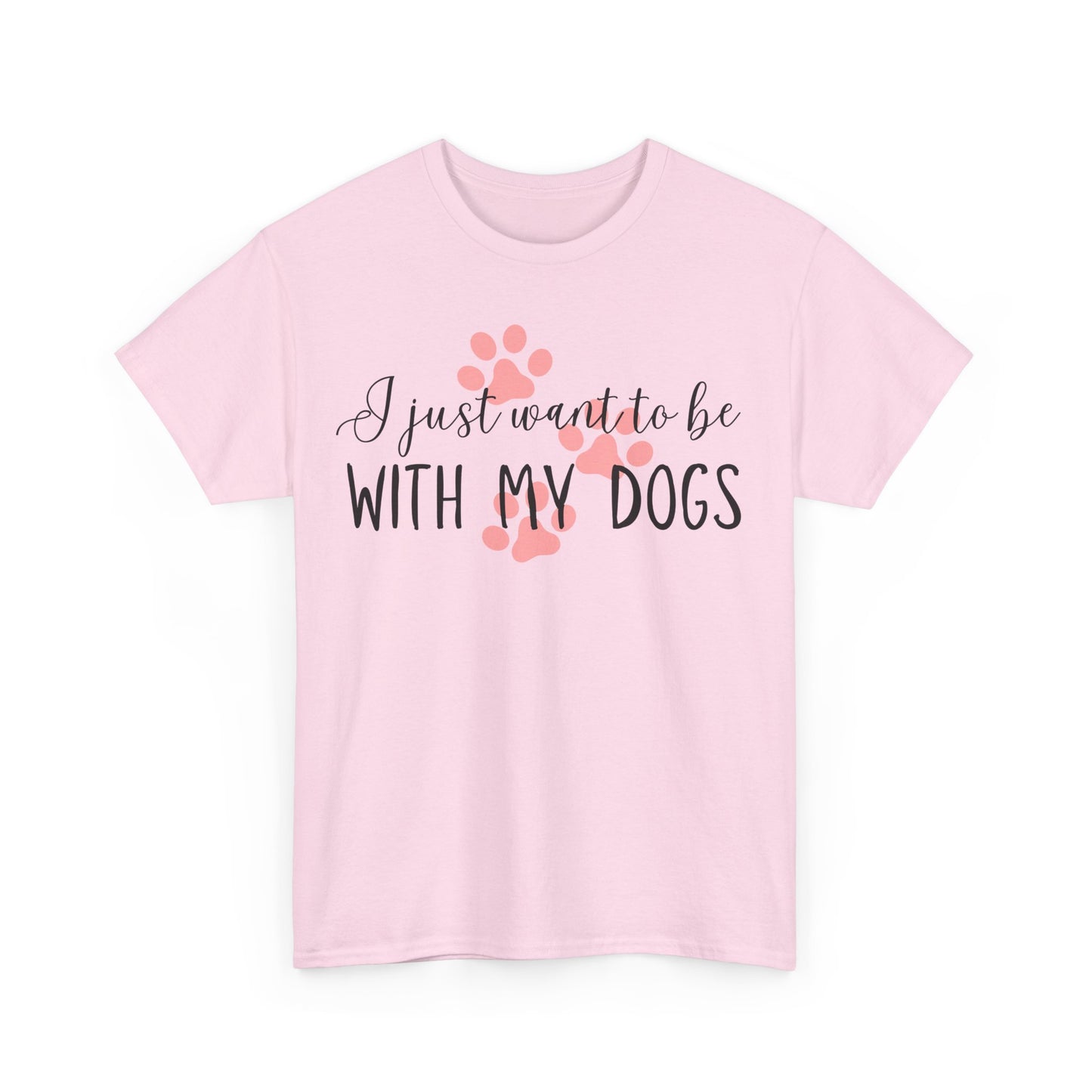 I Just Want To Be With My Dogs Unisex Heavy Cotton Tee