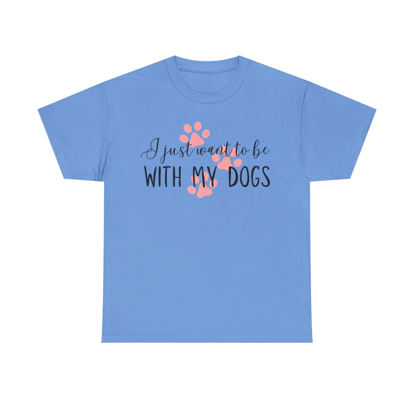 I Just Want To Be With My Dogs Unisex Heavy Cotton Tee