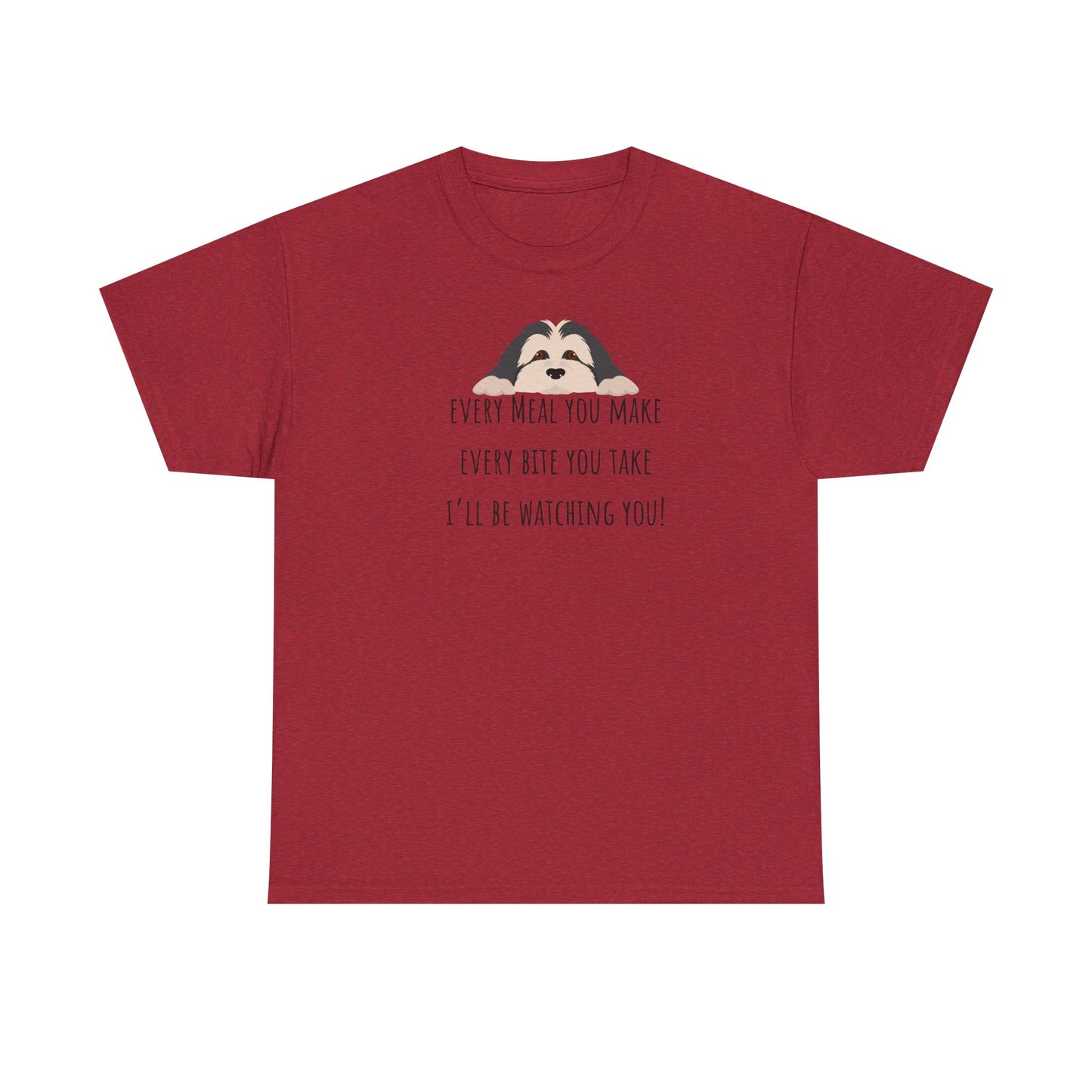 Every meal you make every bite you take... Unisex Heavy Cotton Tee