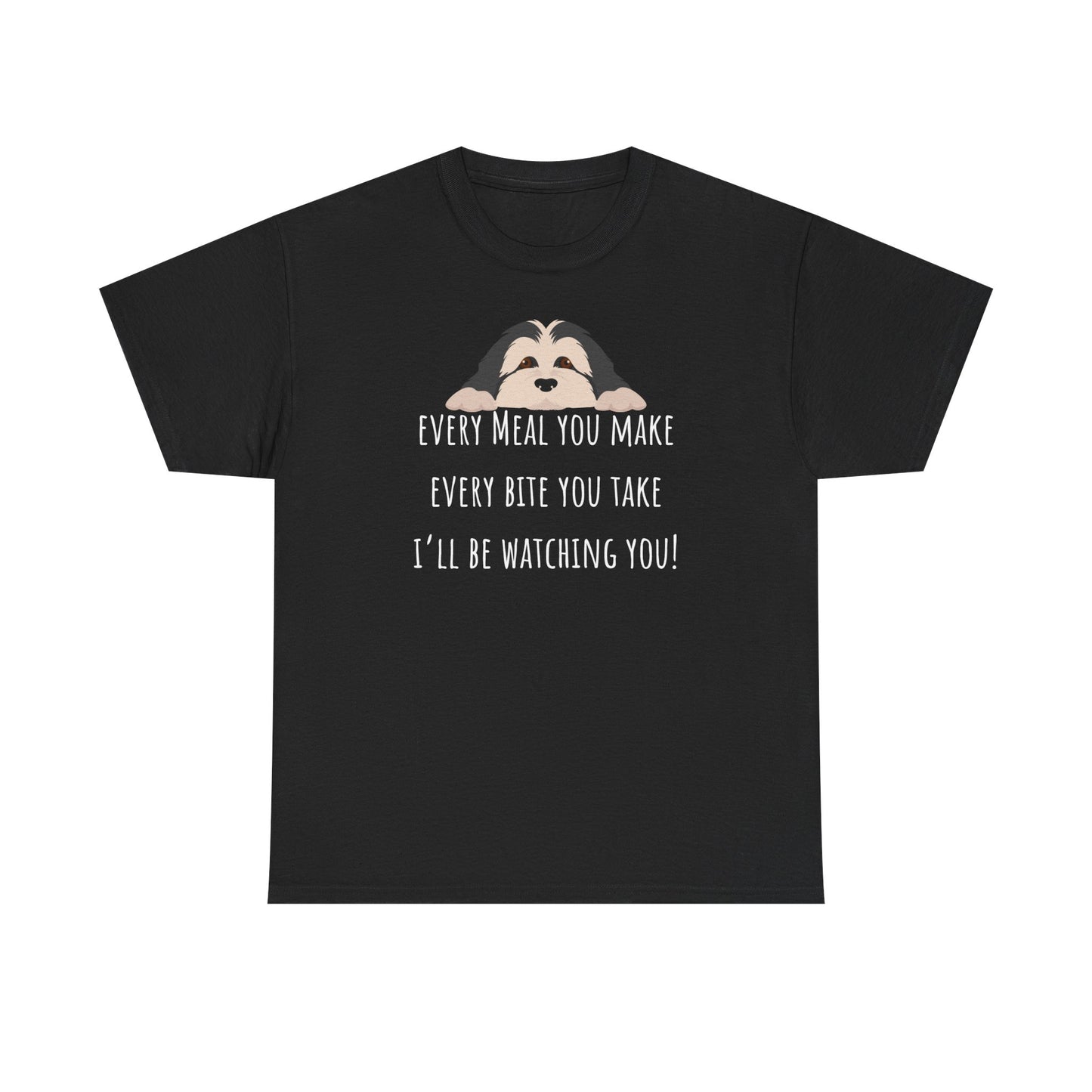 Every meal you make every bite you take... Unisex Heavy Cotton Tee