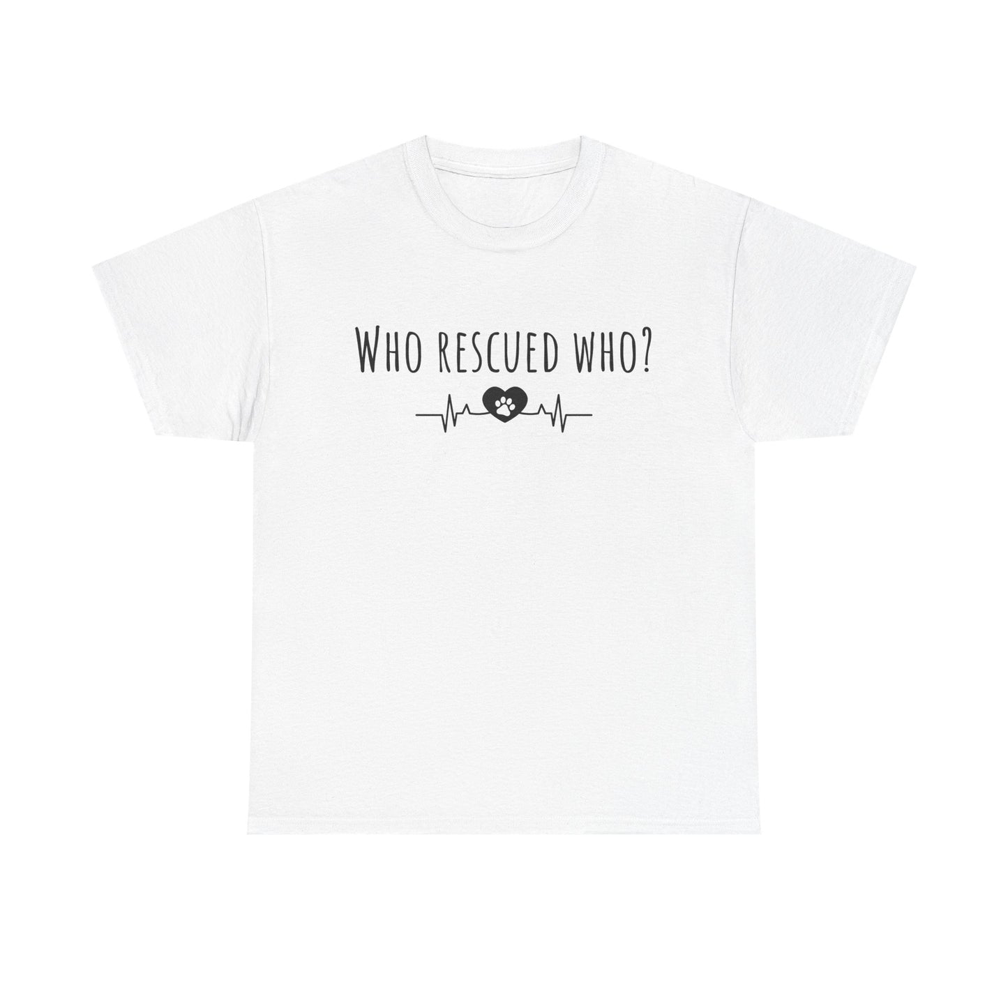 Who rescued who? Unisex Heavy Cotton Tee