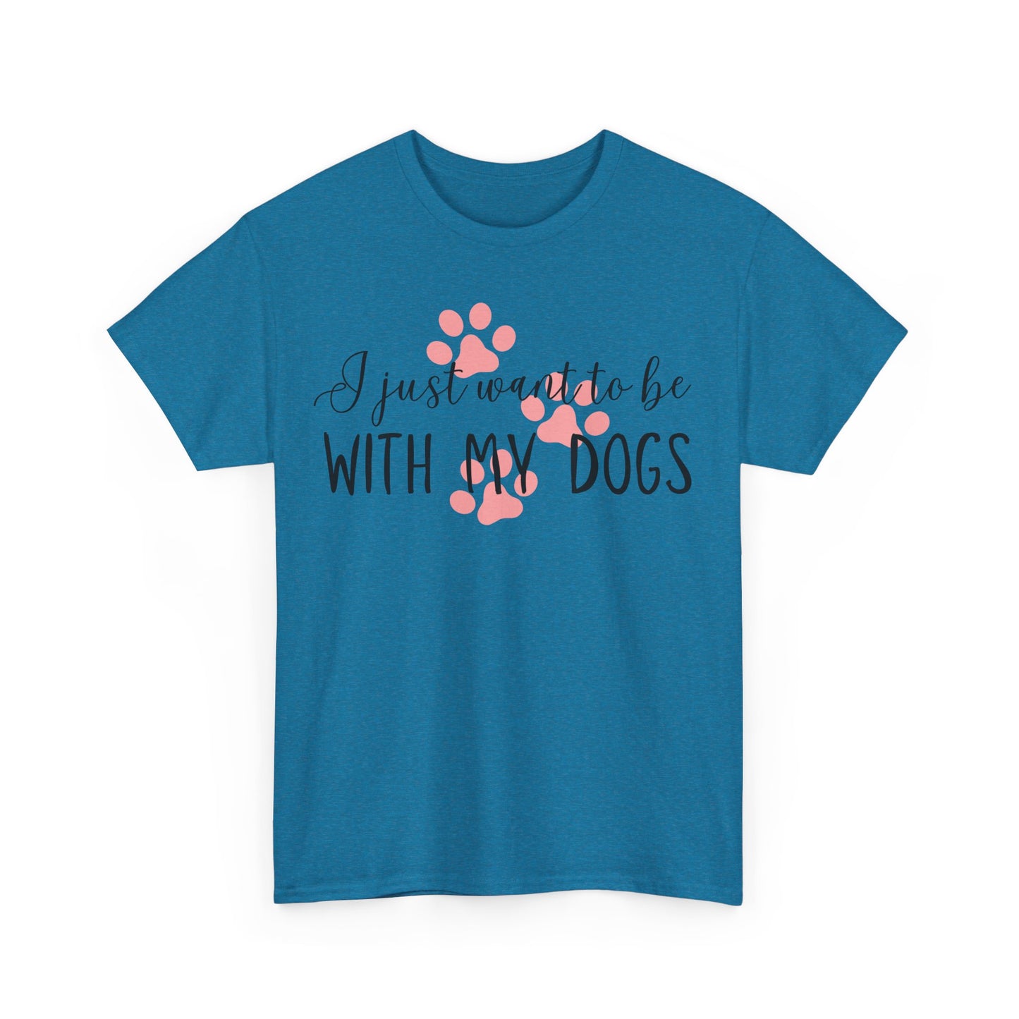 I Just Want To Be With My Dogs Unisex Heavy Cotton Tee