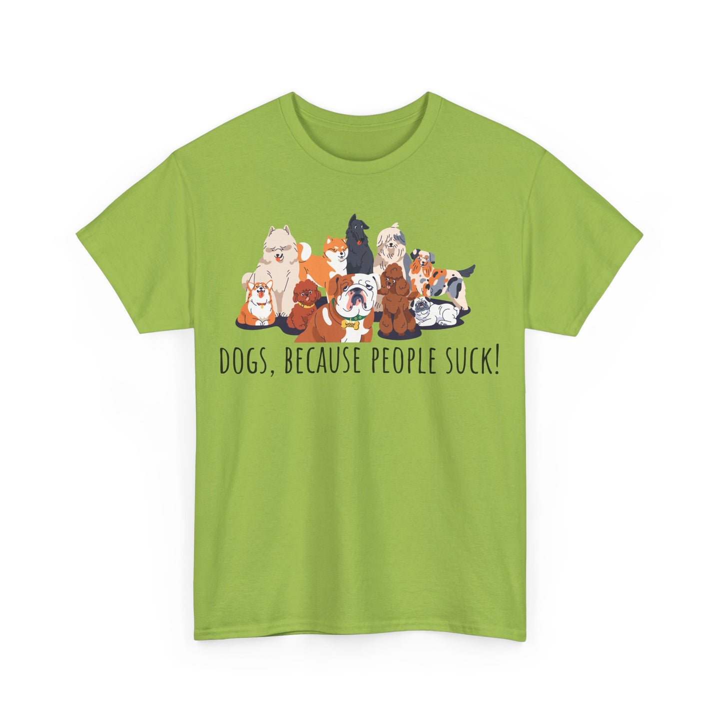 Dogs Because People Suck! Unisex Heavy Cotton Tee