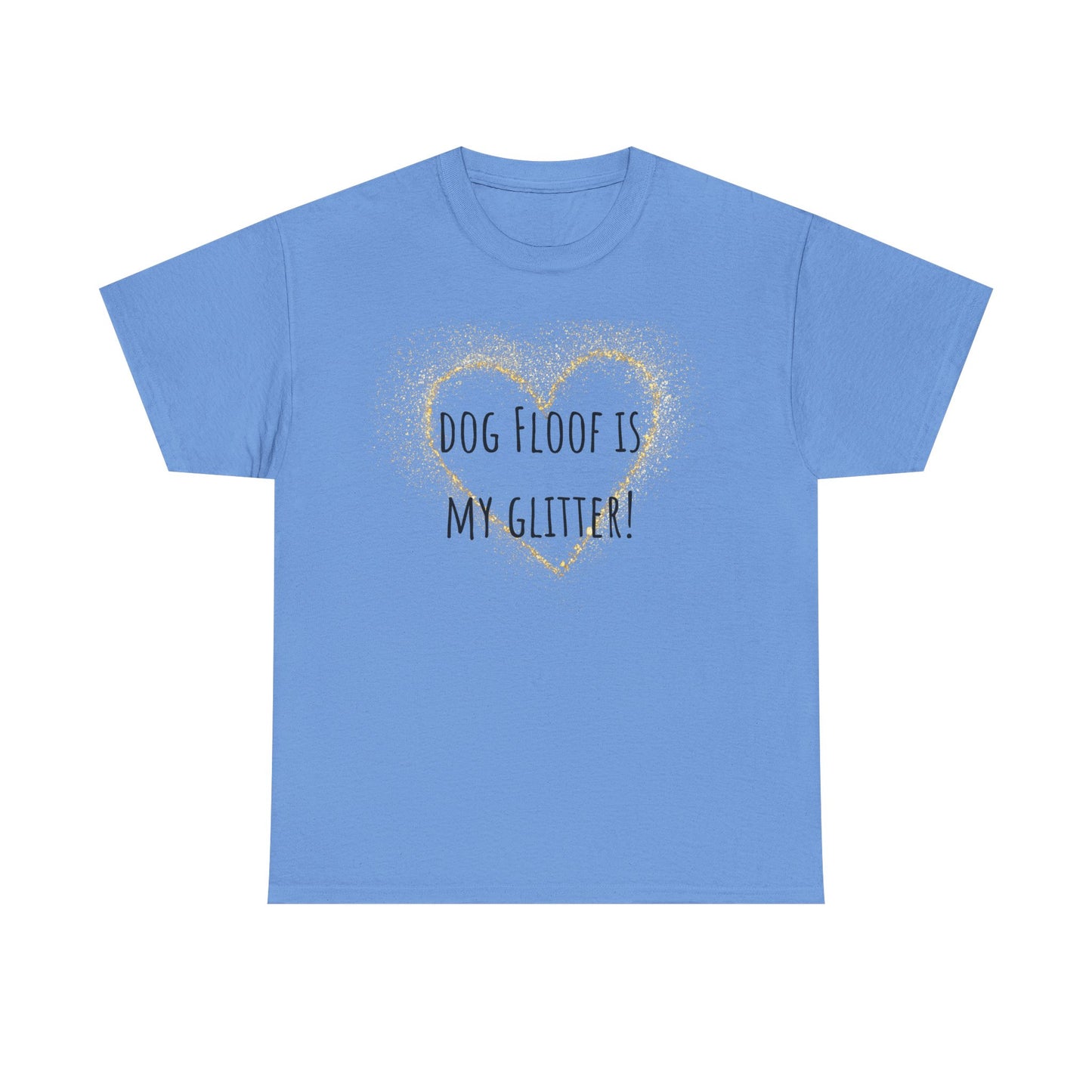Dog floof is my glitter! Unisex Heavy Cotton Tee