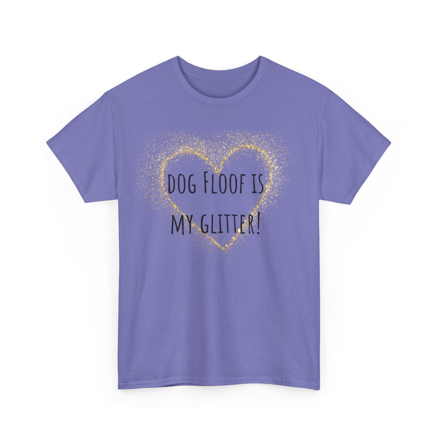 Dog floof is my glitter! Unisex Heavy Cotton Tee